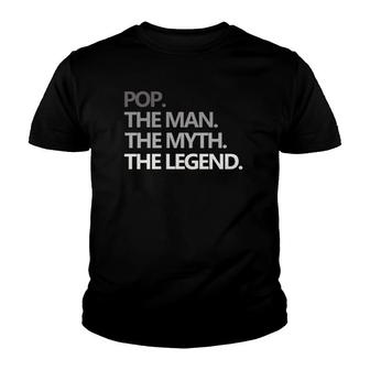 Pop The Man Myth Legend Father's Day Gift Funny Youth T-shirt | Mazezy