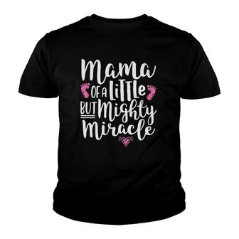 Preemie Mom Baby Girl - Mama Of A Little But Mighty Miracle Youth T-shirt | Mazezy
