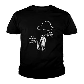Programmer Dad What Are Clouds Made Of Linux Servers Mostly Father And Kid Youth T-shirt | Mazezy