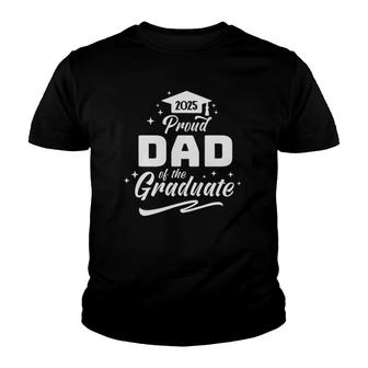 Proud Dad Of A Class Of 2025 Graduate Senior 25 Graduation Youth T-shirt | Mazezy