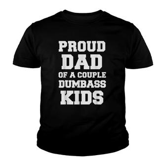 Proud Dad Of A Couple Dumbass Kids Funny Pun Father's Day Youth T-shirt | Mazezy