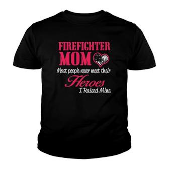 Proud Firefighter Mom S I Raised My Hero Youth T-shirt | Mazezy