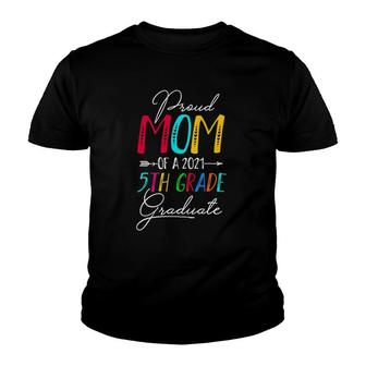Proud Mom Of 2021 5Th Grade Graduate Family Graduation Youth T-shirt - Thegiftio UK