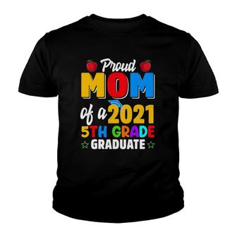 Proud Mom Of 2021 5Th Grade Graduate Kids Graduation Youth T-shirt | Mazezy