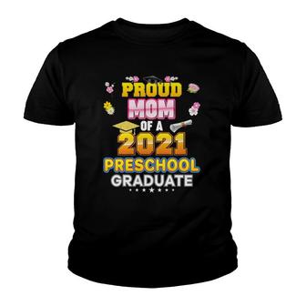 Proud Mom Of A 2021 Preschool Graduate Last Day School Grad Youth T-shirt | Mazezy