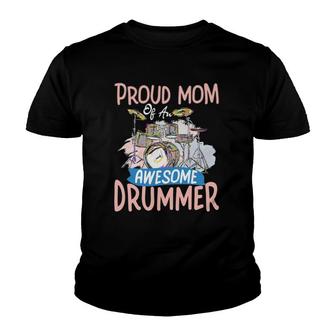 Proud Mom Of An Awesome Drummer Funny Drumming Mother Youth T-shirt | Mazezy