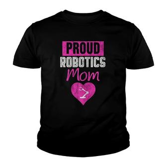 Proud Robotics Mom Robot Engineer Gift Idea For Mother Youth T-shirt | Mazezy