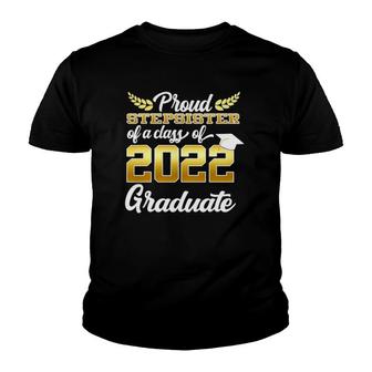 Proud Stepsister Of A Class Of 2022 Graduate Funny Senior Youth T-shirt | Mazezy CA