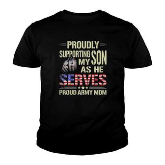 Proudly Supporting My Son As He Serves Military Proud Army Mom American Flag Youth T-shirt | Mazezy