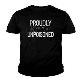 Proudly Unpoisoned - Antivaxer - Gift-Able Youth T-shirt