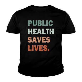 Public Health Saves Lives Healthcare Worker Nurse Doctor Youth T-shirt | Mazezy