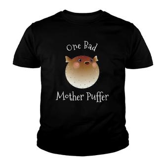 Puffer Fish One Bad Mother Puffer Pun Funny Ocean Youth T-shirt | Mazezy