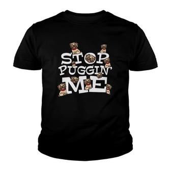 Pug Dog Funny Puggin Quote - Stop Bugging Me Gift Youth T-shirt - Thegiftio UK