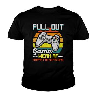 Pull Out Game Weak Af Happy Father's Day Funny Youth T-shirt | Mazezy