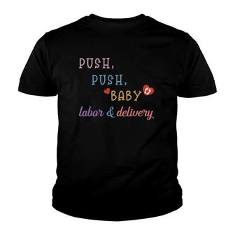 Push Push Baby Labor & Delivery L&D Nurse Doula Midwife Youth T-shirt - Thegiftio UK