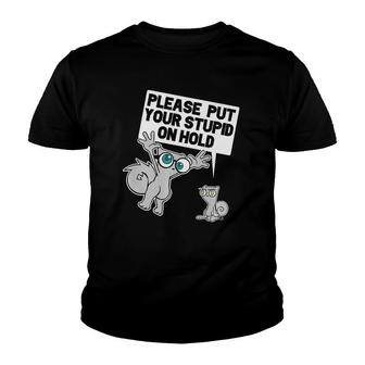 Put Your Stupid On Hold Youth T-shirt | Mazezy