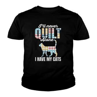 Quilter Quilting Sewer I Never Quilt Alone I Have Cats Youth T-shirt | Mazezy