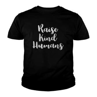 Raise Kind Humans Trendy Handwritten Typography Gift For Mom Dad Youth T-shirt | Mazezy
