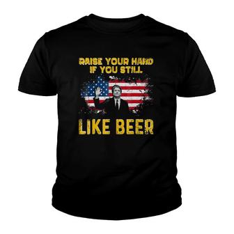 Raise Your Hand If You Still Like Beer Judge Brett Kavanaugh Youth T-shirt | Mazezy