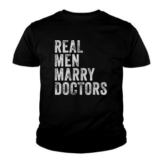 Real Men Marry Doctors Future Husband Wife Engagement Funny Youth T-shirt | Mazezy