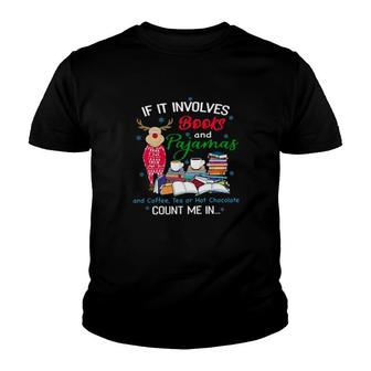 Reindeer If It Involves Books And Pajamas And Coffee Tea Or Hot Chocolate Count Me In Christmas Youth T-shirt | Mazezy