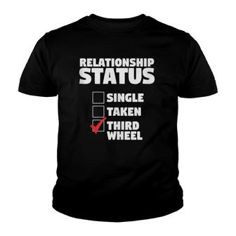 Relationship Status Third Wheel Funny Single Humor Lover Youth T-shirt | Mazezy