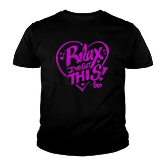 Relax I've Got This God Youth T-shirt | Mazezy