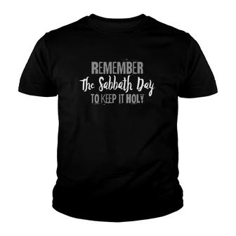 Remember The Sabbath Day To Keep It Holy 4Th Commandment Youth T-shirt - Thegiftio UK