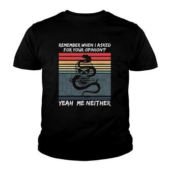 Remember When I Asked For Your Opinion Version Youth T-shirt