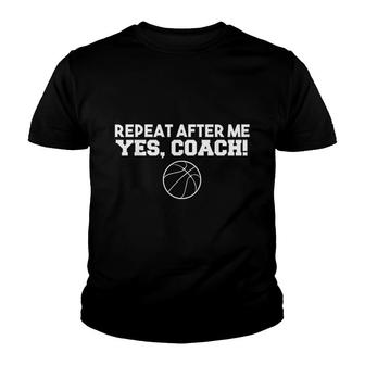 Repeat After Me Yes Coach Basketball Youth T-shirt - Thegiftio UK