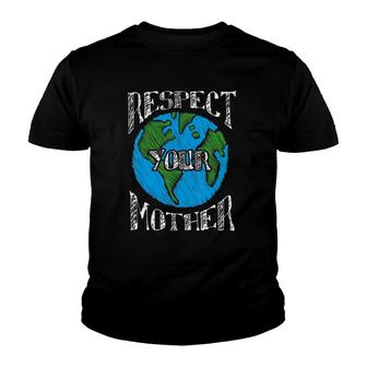 Respect Mother Planet Earth Day Climate Change Novelty Youth T-shirt | Mazezy