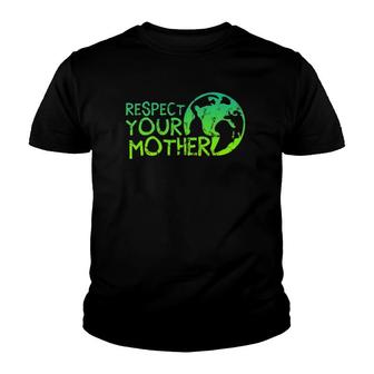 Respect Your Mother, Earth, Nature, Environmental Protection Youth T-shirt | Mazezy