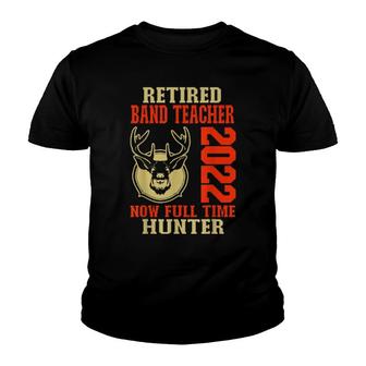 Retired Band Teacher 2022 Deer Hunting Youth T-shirt | Mazezy