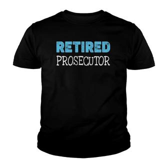 Retired Prosecutor Gifts Funny Retirement Youth T-shirt | Mazezy