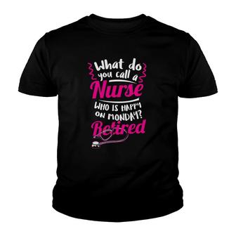 Retirement Nurse Happy On Monday Retired Nurse Youth T-shirt | Mazezy