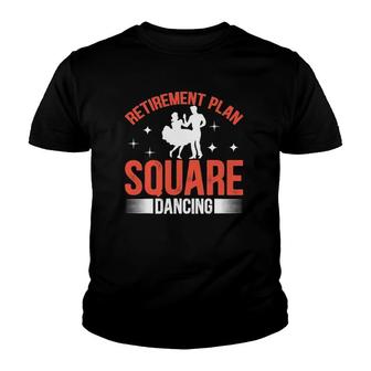 Retirement Plan Square Dancing Square Dance Youth T-shirt | Mazezy