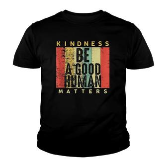Retro Vintage Be A Good Human Kindness Matters Be Kind Gift Youth T-shirt | Mazezy
