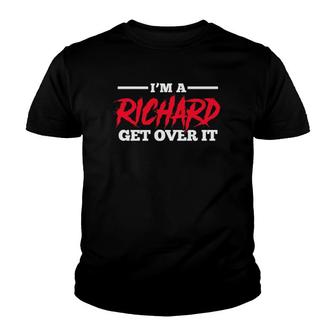 Richard Name I'm A Richard Get Over It Youth T-shirt | Mazezy