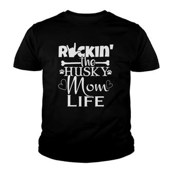 Rockin The Husky Dog Mom Life Pet Paw Gift Youth T-shirt | Mazezy