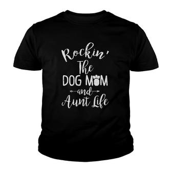 Rocking The Dog Mom And Aunt Life Mothers Day Gift Dog Lover Youth T-shirt - Thegiftio UK
