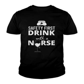 Safety First Drink With A Nurse Funny Nursing Medical Gift Youth T-shirt - Thegiftio UK