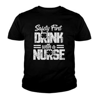 Safety First Drink With A Nurse St Patrick's Day Youth T-shirt | Mazezy