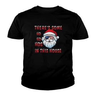 Santa Claus There's Some Ho Ho Hos In This House Christmas Sweat Youth T-shirt | Mazezy