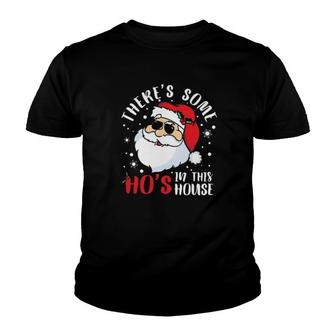 Santa Claus There's Some Ho’S In This House Christmas Youth T-shirt | Mazezy