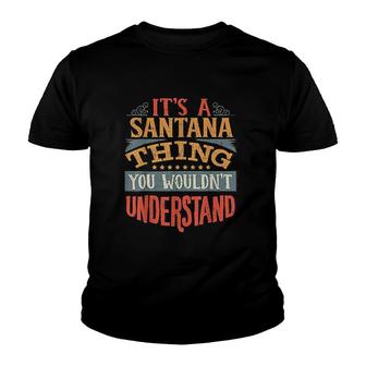 Santana Name You Would Not Understand Youth T-shirt | Mazezy