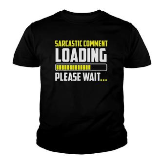 Sarcastic Comment Loading Please Wait Humour Gift Papa Mama Youth T-shirt | Mazezy