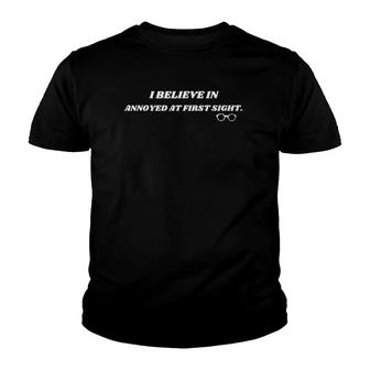 Sarcastic Funny I Believe In Annoyed At First Sight Youth T-shirt | Mazezy