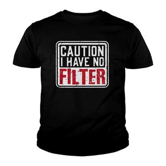 Sassy Womens Caution I Have No Filter Youth T-shirt | Mazezy