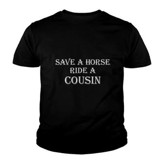 Save A Horse Ride A Cousin Hillbilly Redneck Youth T-shirt - Thegiftio UK