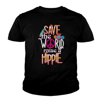 Save The World Raise A Hippie Youth T-shirt - Thegiftio UK